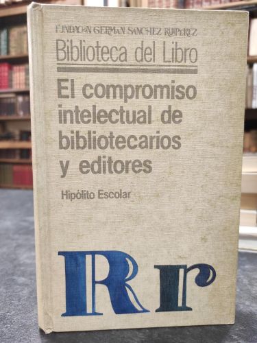 EL COMPROMISO INTELECTUAL DE BIBLIOTECARIOS Y EDITORES