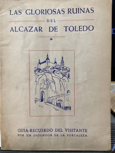 LAS GLORIOSAS RUINAS DEL ALCAZAR DE TOLEDO