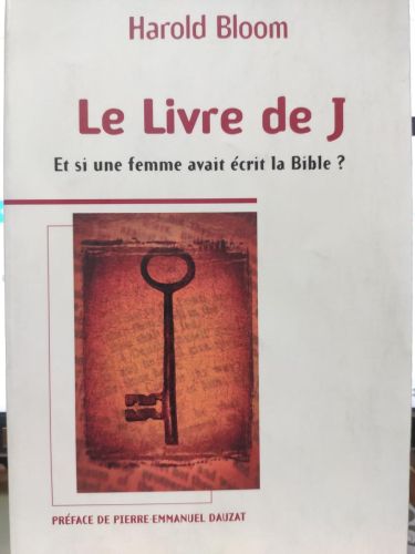 LE LIVRE DE J. Et si une femme avait écrit la Bible?