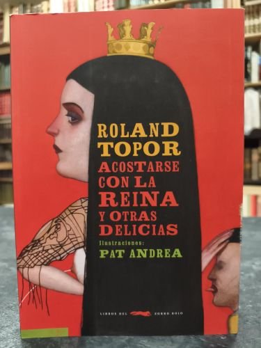 ACOSTARSE CON LA REINA Y OTRAS DELICIAS.