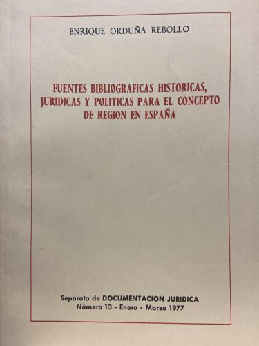 FUENTES BIBLIOGRÁFICAS HISTÓRICAS, JURÍDICAS Y POLÍTICAS PARA EL CONCEPTO DE REGIÓN EN ESPAÑA.