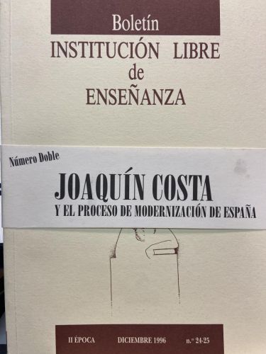 BOLETÍN DE LA INSTITUCIÓN LIBRE DE ENSEÑANZA. Nº24-25. II ÉPOCA. Joaquín Costa y el proceso de modernización de España.