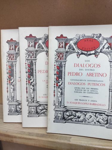 Los diálogos del divino Pedro Aretino. Generalmente denominados Diálogos Putescos.  T.1. La vida de las monjas. T.2. La escandalosa vida de las casadas. T.3. La vida de las putas