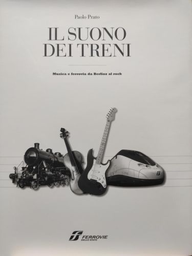 IL SUONO DEL TRENI. Musica e ferrovia de Berlioz al rock