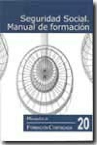 SEGURIDAD SOCIAL. MANUAL DE FORMACIÓN.