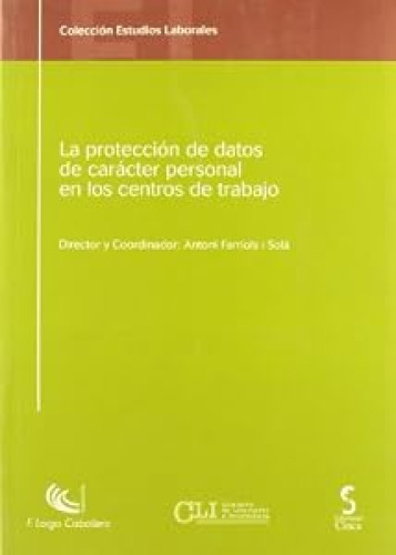 La protección de datos de carácter personal en los centros de trabajo.