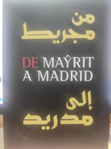 De Mayrit a Madrid. Madrid y los árabes, del siglo IX al siglo XXI.