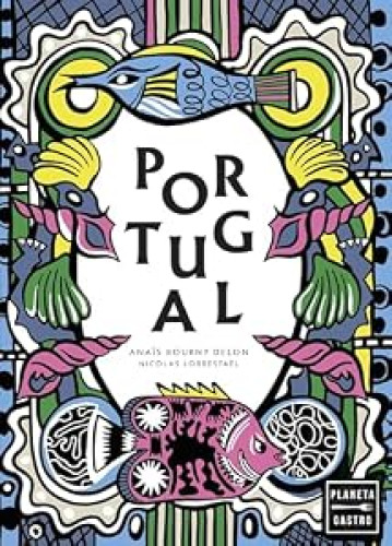 Portugal. Una cocina entre la tradición y la modernidad.