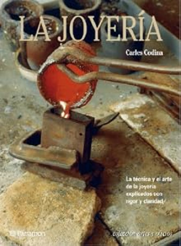 LA JOYERIA. La técnica y el arte de la joyería explicados con claridad y rigor.