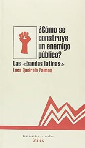 CÓMO SE CONSTUYE UN ENEMIGO PÚBLICO
Las 