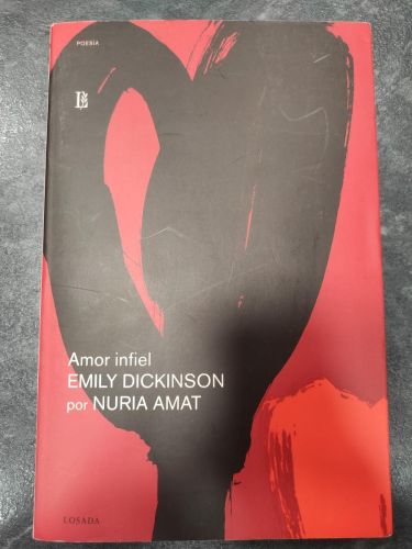 AMOR INFIEL. SELECCIÓN Y VERSIÓN LIBRE DE POEMAS Y FRAGMENTOS DE CARTAS DE EMILY DICKINSON.
